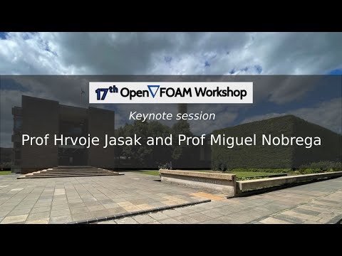 [17th OpenFOAM Workshop] Keynote 1 Hrvoje Jasak and Miguel Nobrega