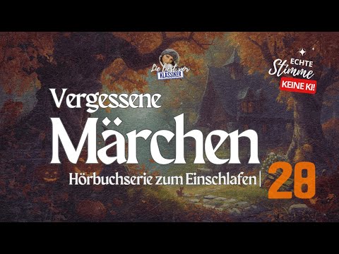 đ« Drei vergessene MĂ€rchen zum TrĂ€umen | Hörbuch zum Einschlafen (#28) đ