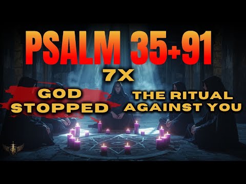 🔥 God Just Revealed: 7 Times Psalm 35 + 91 Breaks Curses and Destroys Witchcraft