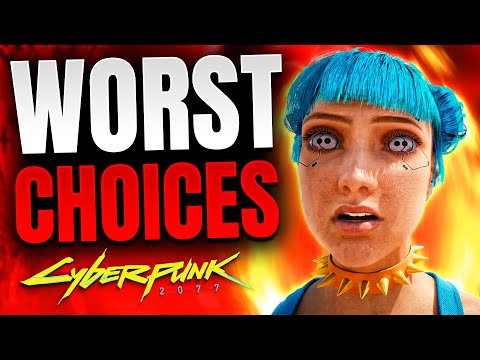 Cyberpunk 2077 - 10 TERRIBLE CHOICES You Should NEVER Make