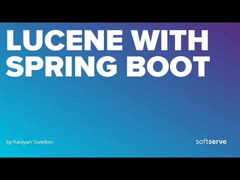 Lucene with SpringBoot by Kaloyan Tsvetkov