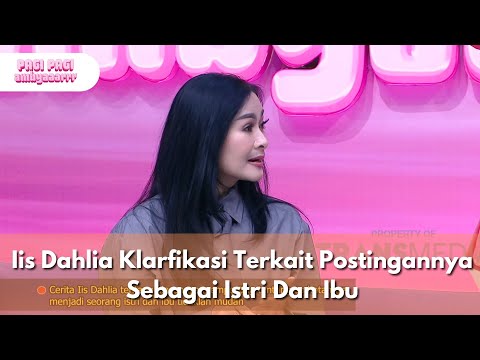 Iis Dahlia Klarfikasi Terkait Postingannya Sebagai Istri Dan Ibu - PAGI PAGI AMBYAR (22/12/25) P1