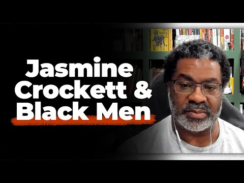 Jasmine Crockett, Anti-Blackness, and the "Manosphere"