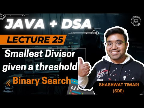 L -25 Smallest Divisor Given a threshold | Java plus DSA Placement | FAANG