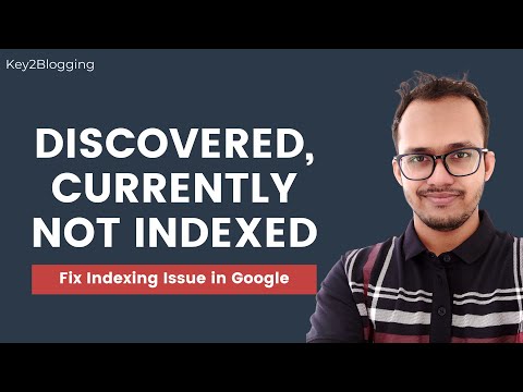 How to Fix Indexing Problems in Google | Discovered, currently not indexed