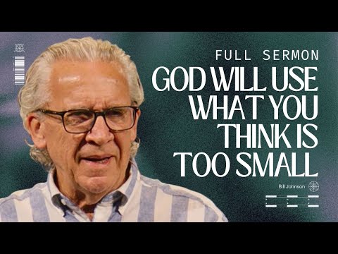 God Is Multiplying What You Surrender to Him - Bill Johnson Sermon | Bethel Church