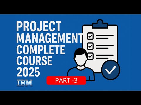 Project Management Complete Course 2025, Practice Tests & Career Guide (Part -3)