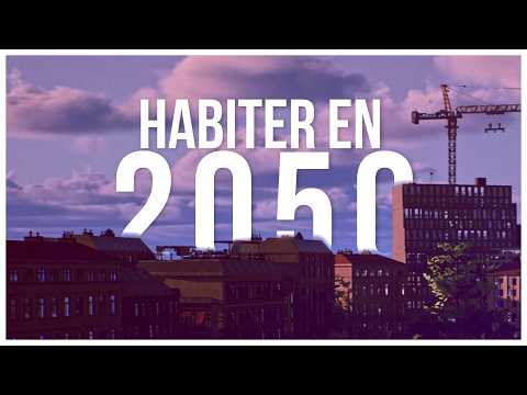 2050 : Où vivrons-nous ?