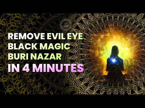 Remove Evil Eye, Black Magic, Buri Nazar In 4 Minutes | Evil Eye Protection Frequency | Remove Curse