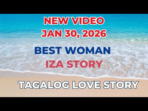 BEST WOMAN | IZA STORY | Tagalog Love Story | Love Station Manila