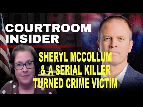 COURTROOM INSIDER | Sheryl McCollum and the killer who asked her to solve his daughter's murder