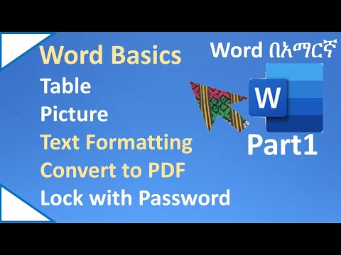 Word in Amharic Part1 Word basics, Table, Picture Editing, save as pdf, security, text formatting