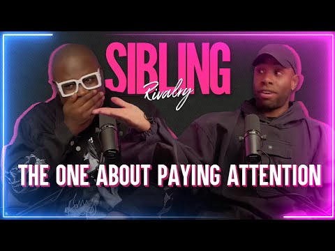 Sibling Rivalry: The One About Paying Attention