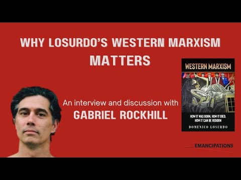 Why Losurdo's Western Marxism Matters (feat. Gabriel Rockhill)