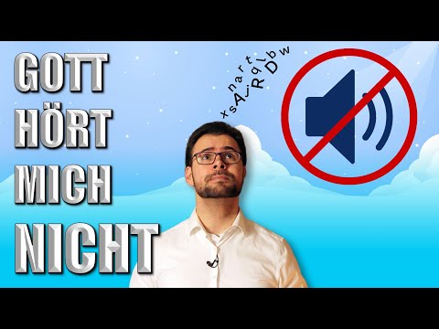 🔇🙉  Warum HÖRT Gott nicht? | Gott HILFT mir nicht | Ich fühle mich von GOTT VERLASSEN