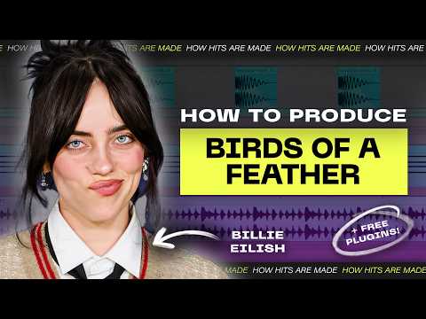 How To Produce #1 HIT "Birds of A Feather" by Billie Eilish