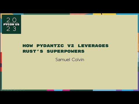 Talks - Samuel Colvin: How Pydantic V2 leverages Rust's Superpowers