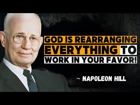 God Is Rearranging Everything To Work In Your Favor Keep Trusting | Napoleon Hill
