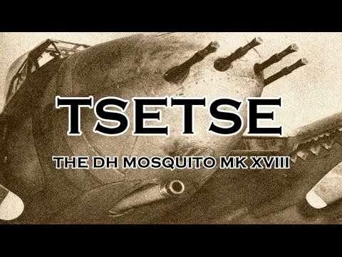 TSETSE the DH Mosquito Mk XVIII