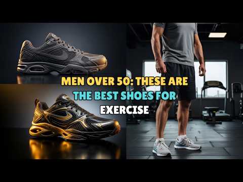Men Over 50 These Are the Best Shoes for ExerciseMen Over 50