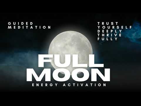 Full Moon Energy Activation 🌕 Cleanse Outdated Energy, Trust Deeply, Thrive in the New