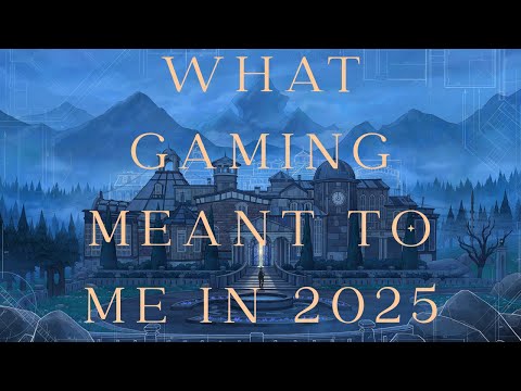 What Gaming Meant to Me in 2025