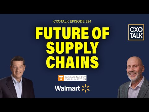 Former Walmart CEO Discusses Supply Chains | CXOTalk #824