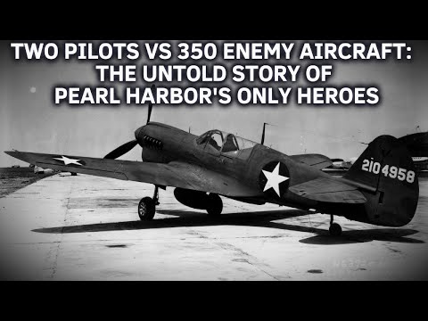 Two Pilots vs 350 Enemy Aircraft: The Untold Story of Pearl Harbor's Only Heroes"