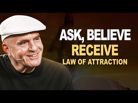 Ask, Believe, Receive- Wayne Dyer’s Law of Attraction Formula - Wayne Dyer