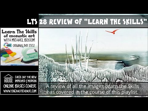LEARN THE SKILLS OF ENCAUSTIC ART 28 : A VISUAL REVIEW OF LEARN THE SKILLS WORK with Michael Bossom