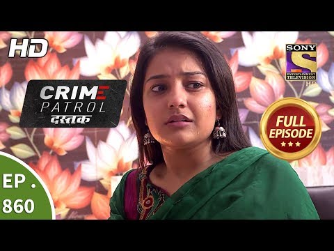 Crime Patrol Dastak - Ep 860 - Full Episode - 10th September, 2018
