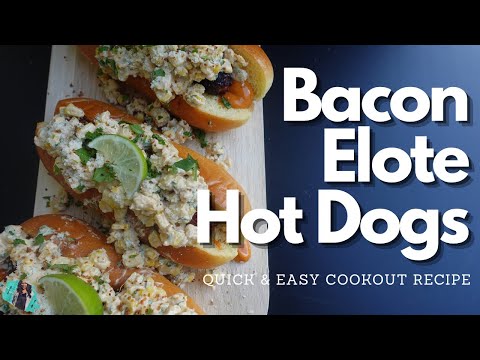 HOW TO MAKE ELOTE STYLE HOT DOGS ON THE GRILL | PERFECT FOR SUMMER COOKOUTS | TASTE TEST