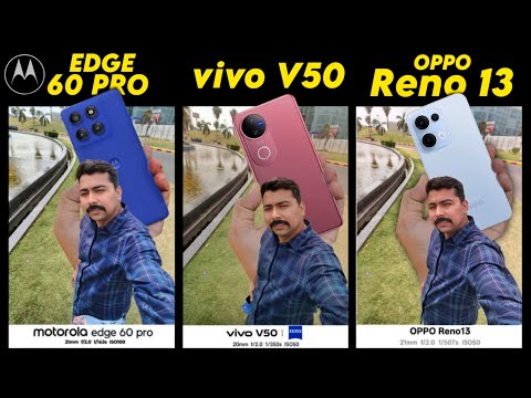 Moto Edge 60 Pro vs vivo V50 vs OPPO Reno 13 - In Depth Camera Comparison