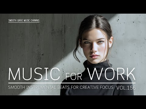 Music for Work | Smooth Instrumental Beats for Concentration & Creative Focus | Stay in Flow