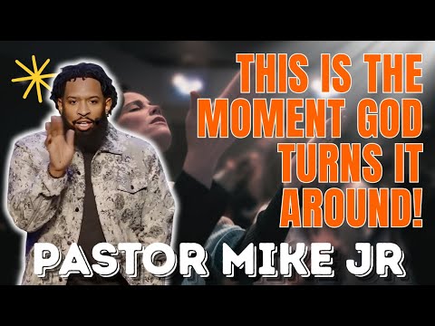PASTOR MIKE JR - This Is the Moment God Turns It Around!