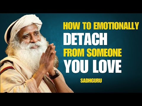 SADHGURU - How to Emotionally Detach from Someone You Love | 5 Rules to Reclaim Your Power