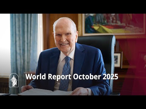 October 2025 World Report of the Church of Jesus Christ