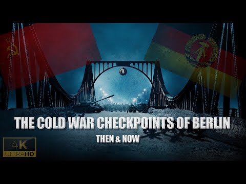 The Cold War Checkpoints of Berlin | Then & Now
