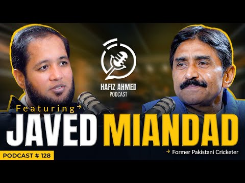 Hafiz Ahmed Podcast Featuring Javed Miandad | Hafiz Ahmed