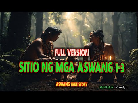 Sitio ng mga Aswang Full Version | Aswang True Story