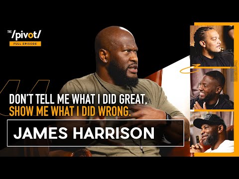 James Harrison 2x Super Bowl Champ, NFL’s meanest man & how becoming a dad saved his life |The Pivot