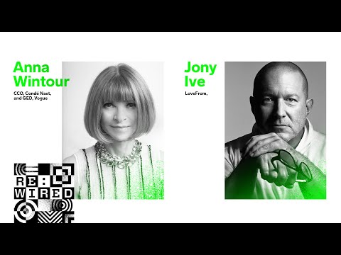 Jony Ive & Anna Wintour in Conversation - RE:WIRED 2021: Designing for the Future We Want to Inhabit