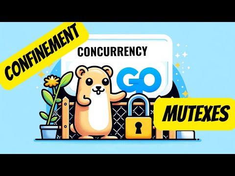 #20 Golang - Concurrency: Mastering Mutexes and Confinement