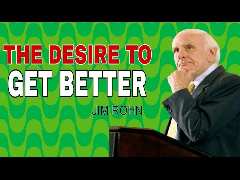THE DESIRE TO GET BETTER | Jim Rohn Inspired Motivation