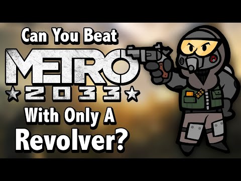 Can You Beat Metro 2033 With Only A Revolver?