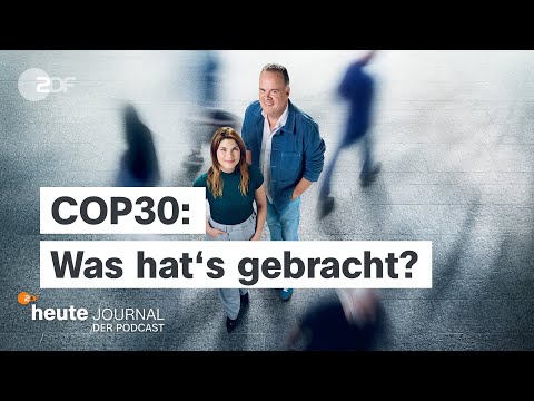 COP30 – was hat's gebracht? | "heute journal - der Podcast"