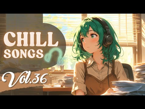 Chill Songs Vol.36 | Soft Focus Beats & Mellow Vibes for Calm Work & Slow Days