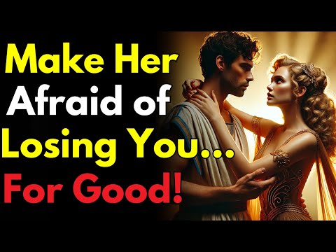 How To Trigger Her Fear Of Losing You (Works Every Time) | Stoicism - Stoic Quotes 365