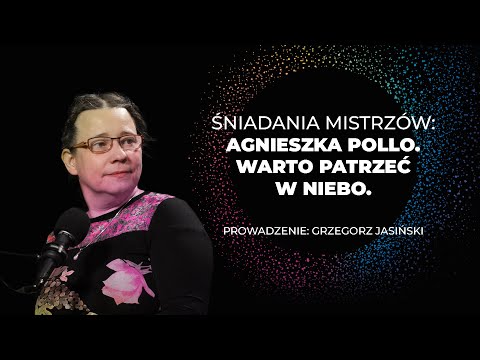 Śniadanie Mistrzów: Agnieszka Pollo. Warto patrzeć w niebo.