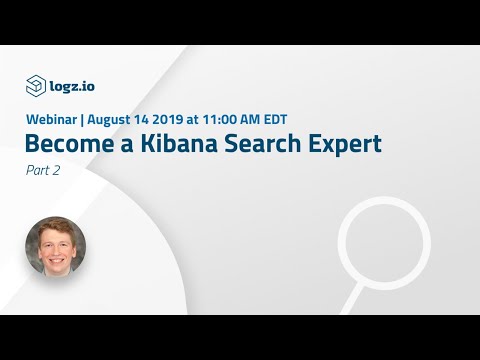 Webinar: Become a Kibana Search Expert Part 2
